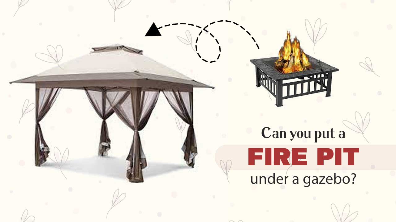 Can You Put a Fire Pit Under a Gazebo? How Much Overhead Clearance?