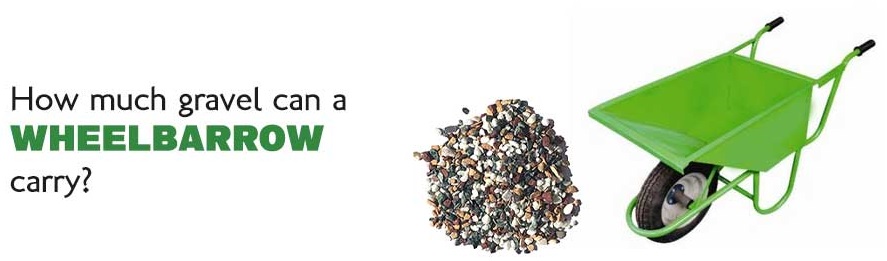 How Much Gravel Can a Wheelbarrow Carry?