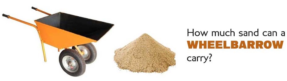 How Much Sand Can a Wheelbarrow Carry?